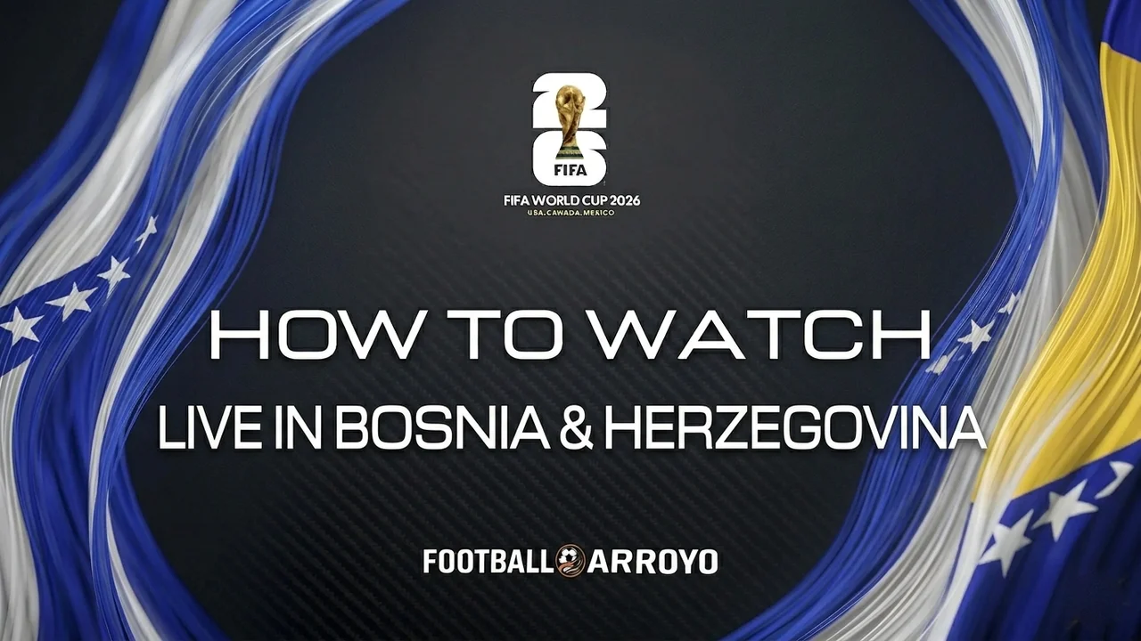 How To Watch FIFA World Cup 2026 Live In Bosnia Herzegovina