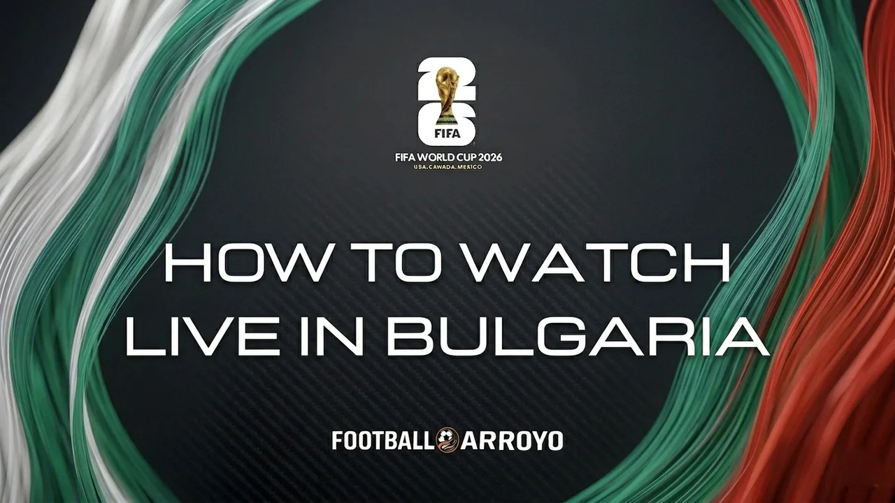 How To Watch FIFA World Cup 2026 Live In Bulgaria