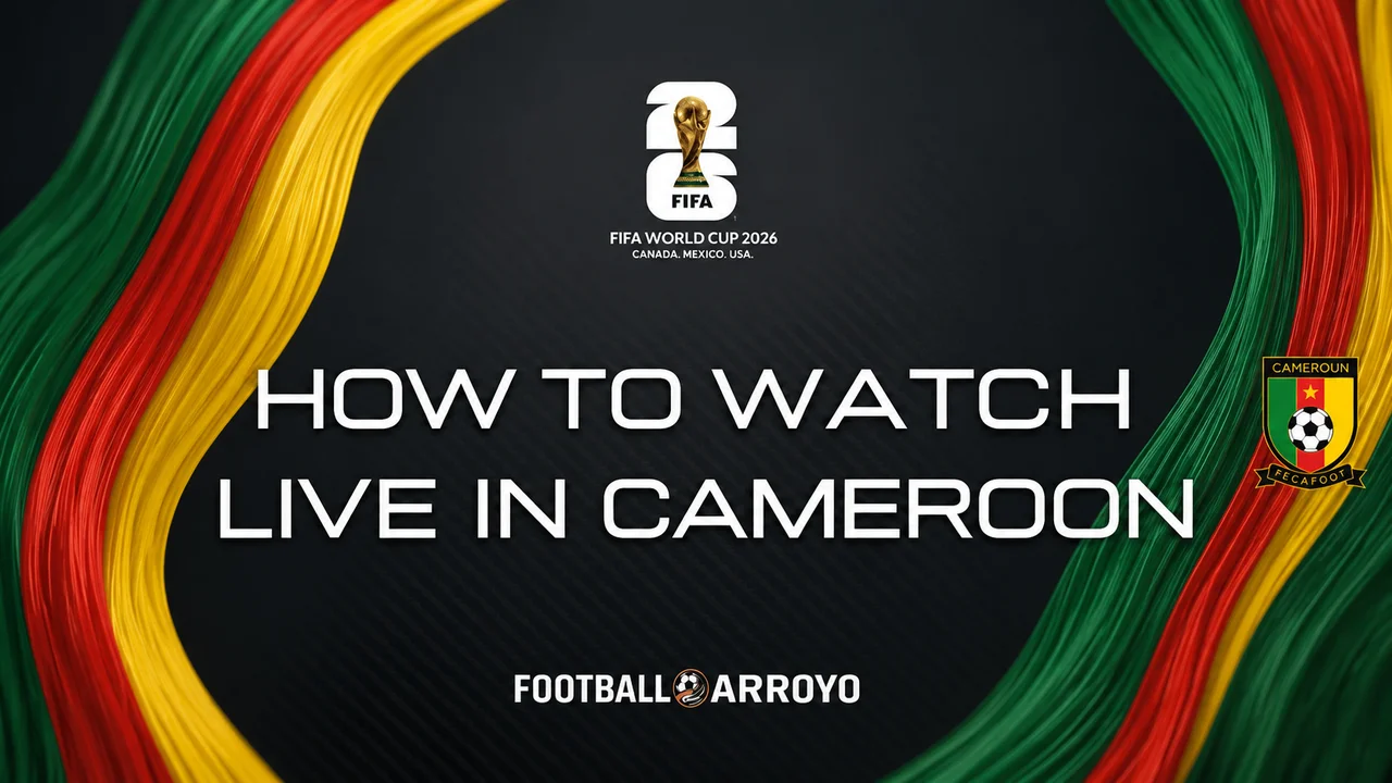 How To Watch FIFA World Cup 2026 Live In Cameroon