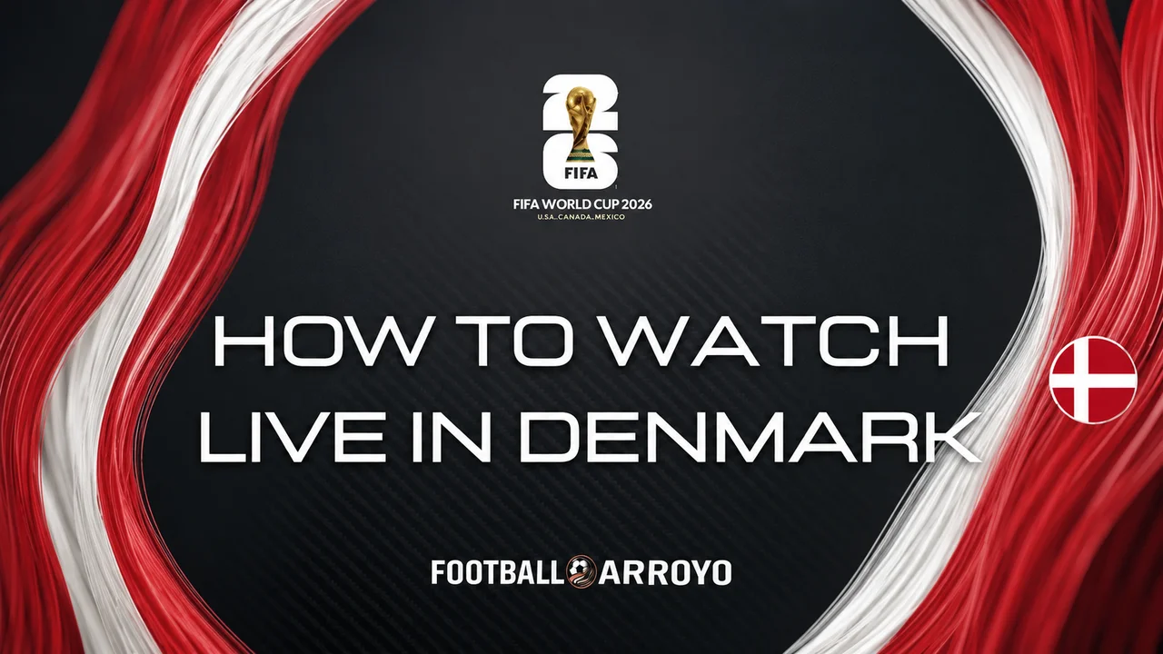 How To Watch FIFA World Cup 2026 Live In Denmark