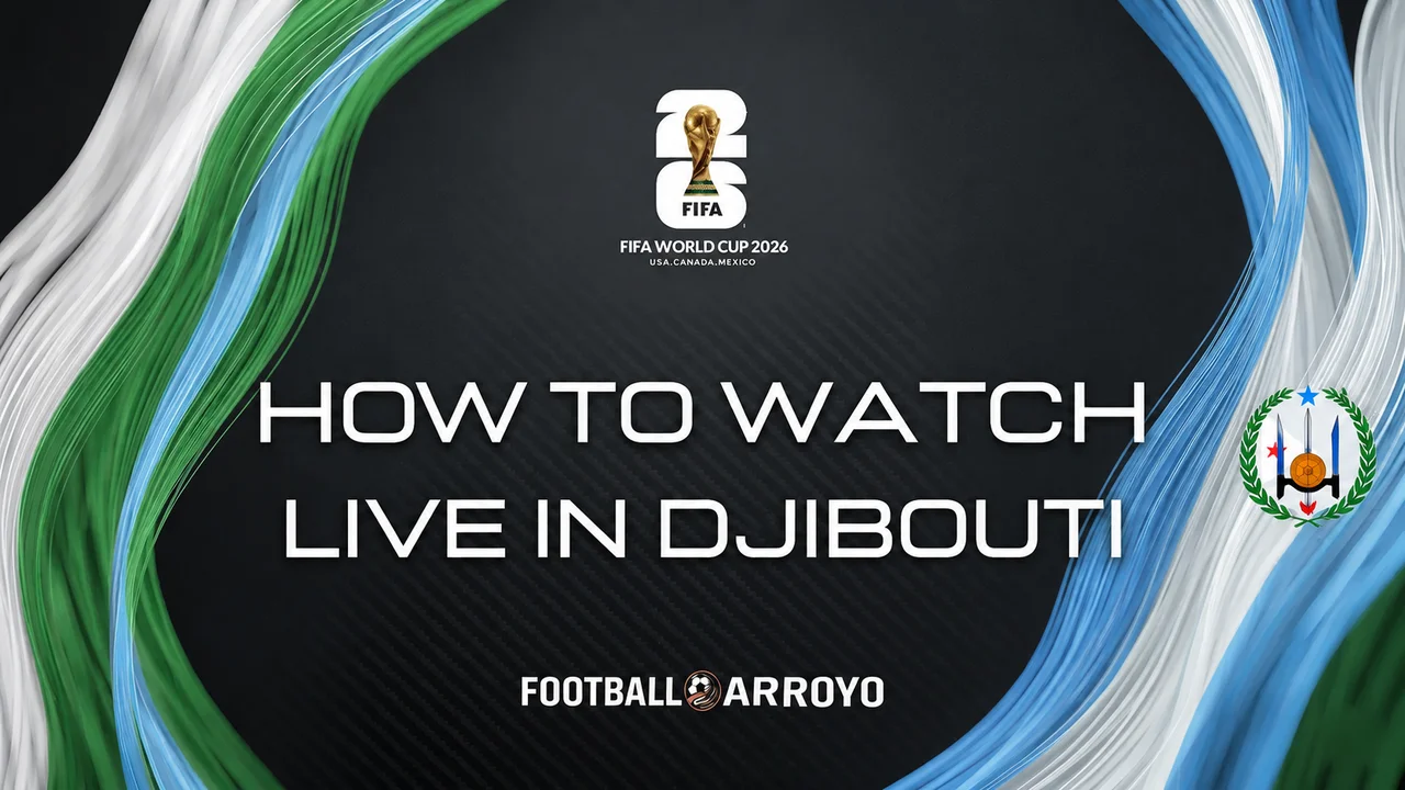 How To Watch FIFA World Cup 2026 Live In Djibouti