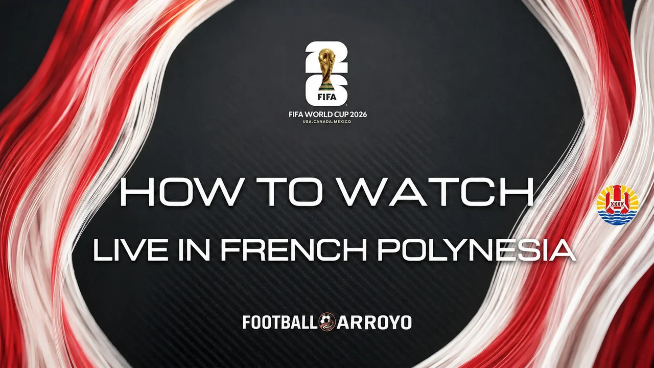 How To Watch FIFA World Cup 2026 Live In French Polynesia