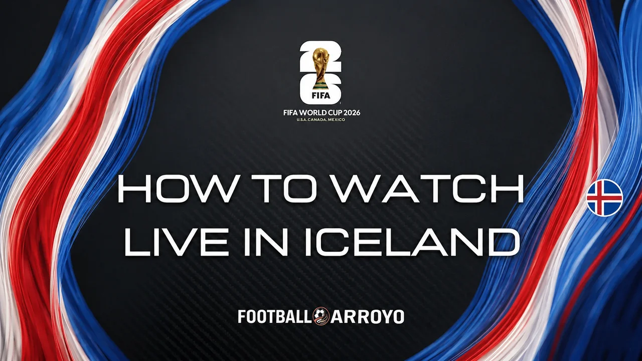 How To Watch FIFA World Cup 2026 Live In Iceland