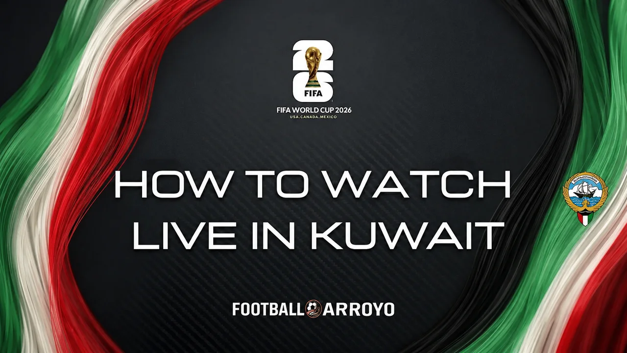 How To Watch FIFA World Cup 2026 Live In Kuwait