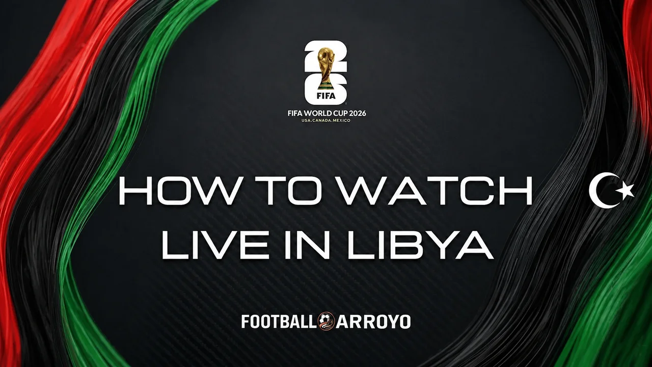 How To Watch FIFA World Cup 2026 Live In Libya