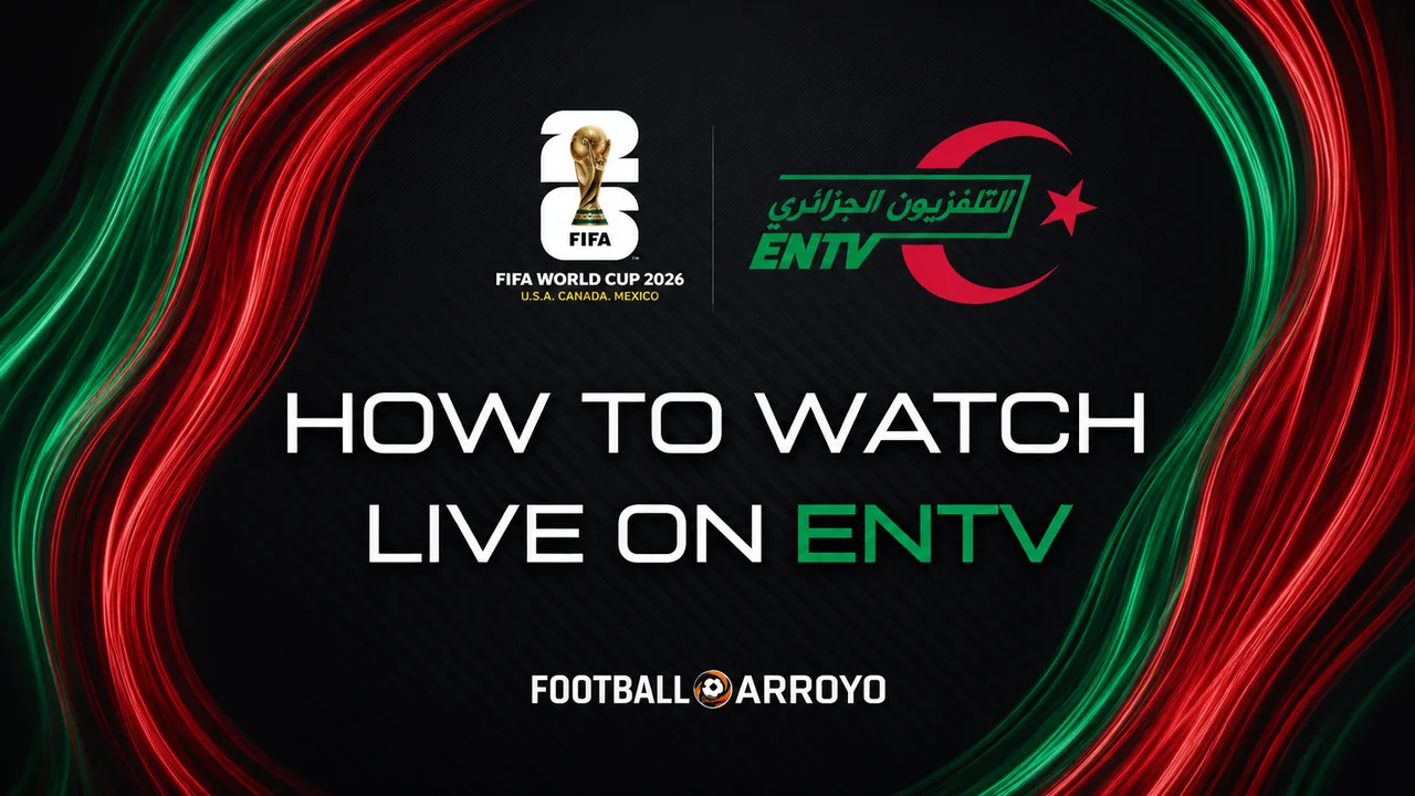 How To Watch FIFA World Cup 2026 Live On ENTV