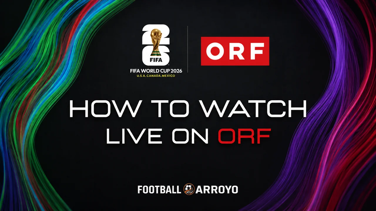 How To Watch FIFA World Cup 2026 Live On ORF